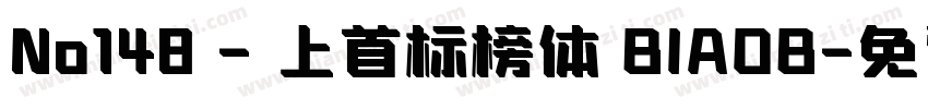 No148 - 上首标榜体 BIAOB字体转换